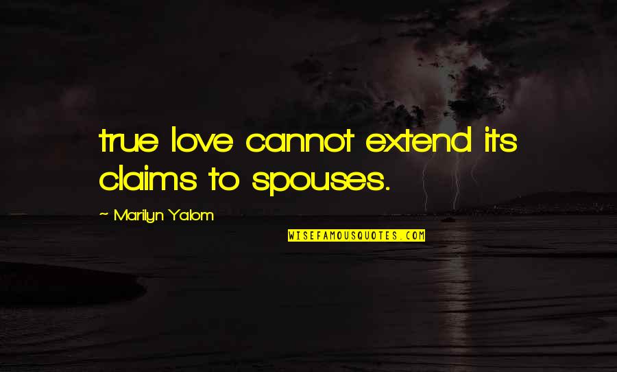 Newbery Medal Acceptance Speech Quotes By Marilyn Yalom: true love cannot extend its claims to spouses.