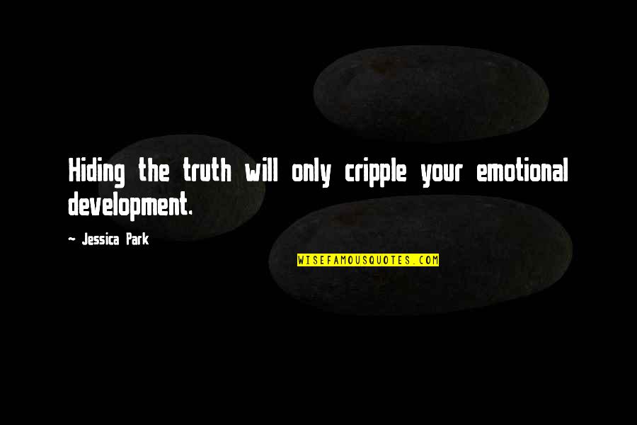 Newbigging Funeral Home Quotes By Jessica Park: Hiding the truth will only cripple your emotional