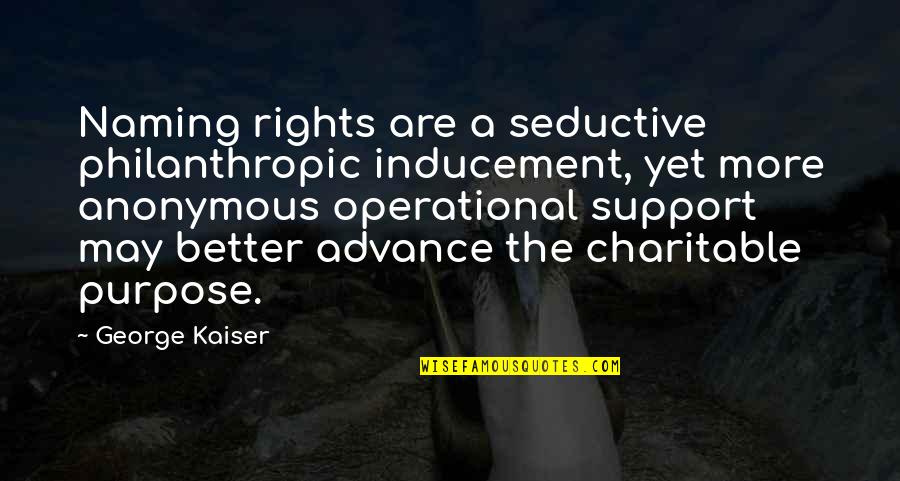 Newbiggingirl Quotes By George Kaiser: Naming rights are a seductive philanthropic inducement, yet