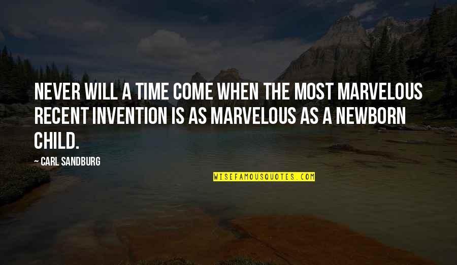 Newborn Baby Inspirational Quotes By Carl Sandburg: Never will a time come when the most