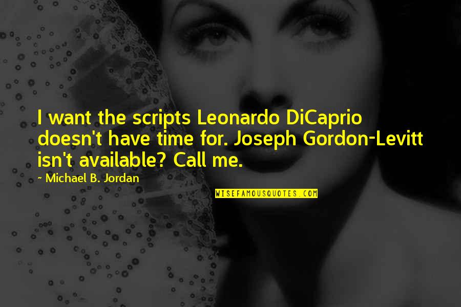 Newborn Blessing Quotes By Michael B. Jordan: I want the scripts Leonardo DiCaprio doesn't have Newborn Blessing Quotes By Michael B. Jordan: I want the scripts Leonardo DiCaprio doesn't have