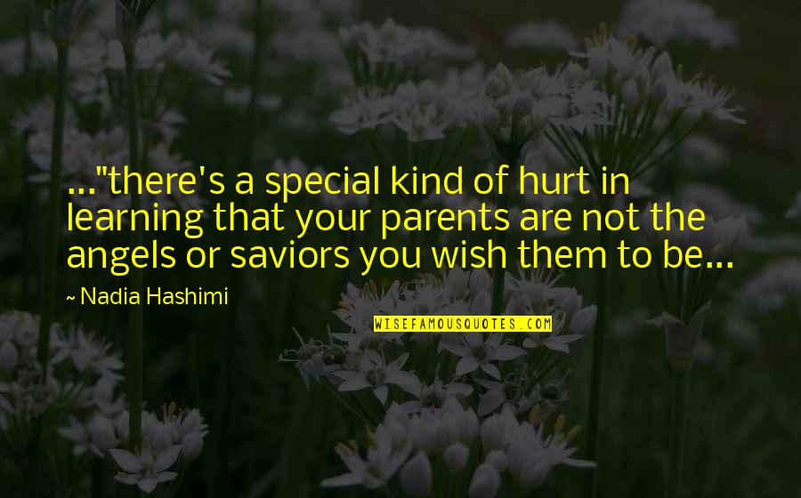 Newborn Death Quotes By Nadia Hashimi: ..."there's a special kind of hurt in learning