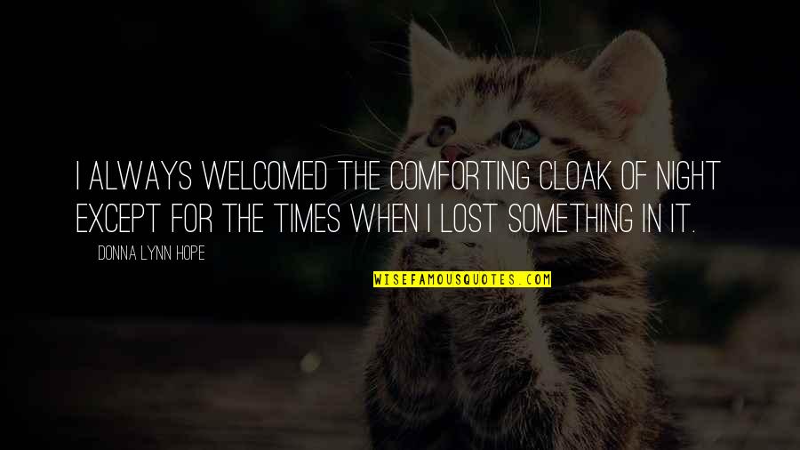 Newborn Kittens Quotes By Donna Lynn Hope: I always welcomed the comforting cloak of night
