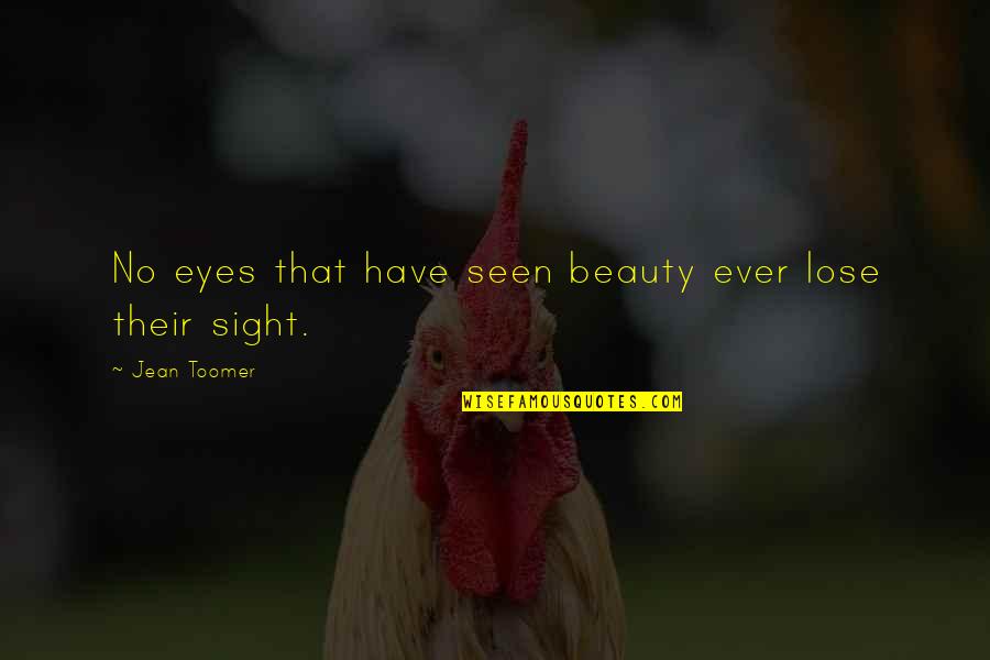 Newborn Sleepless Nights Quotes By Jean Toomer: No eyes that have seen beauty ever lose