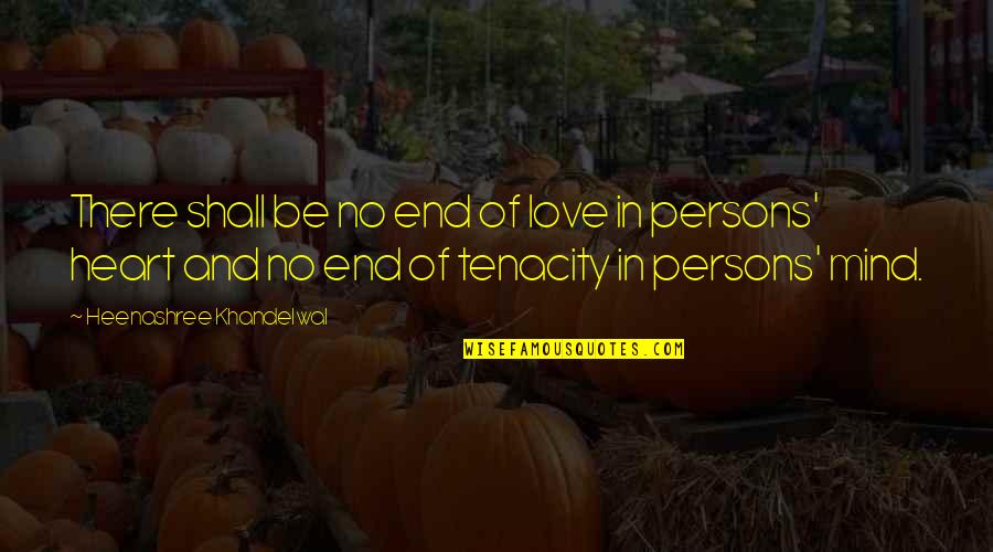 Newborns And Life Quotes By Heenashree Khandelwal: There shall be no end of love in