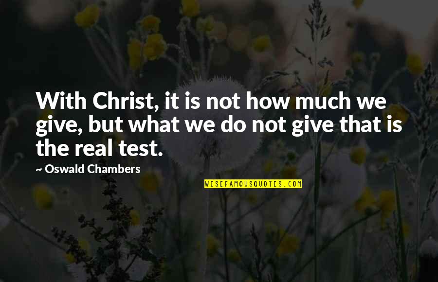 Newbound Anti Inflammatory Quotes By Oswald Chambers: With Christ, it is not how much we