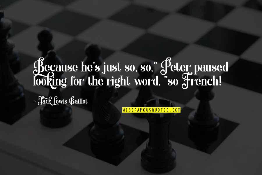 Newbound Sneakers Quotes By Jack Lewis Baillot: Because he's just so, so," Peter paused looking