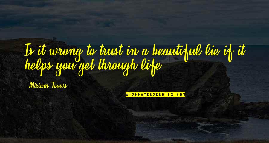 Newbound Tennis Quotes By Miriam Toews: Is it wrong to trust in a beautiful