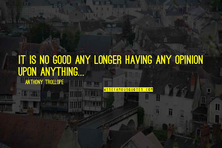 Newbrough Tartan Quotes By Anthony Trollope: It is no good any longer having any Newbrough Tartan Quotes By Anthony Trollope: It is no good any longer having any