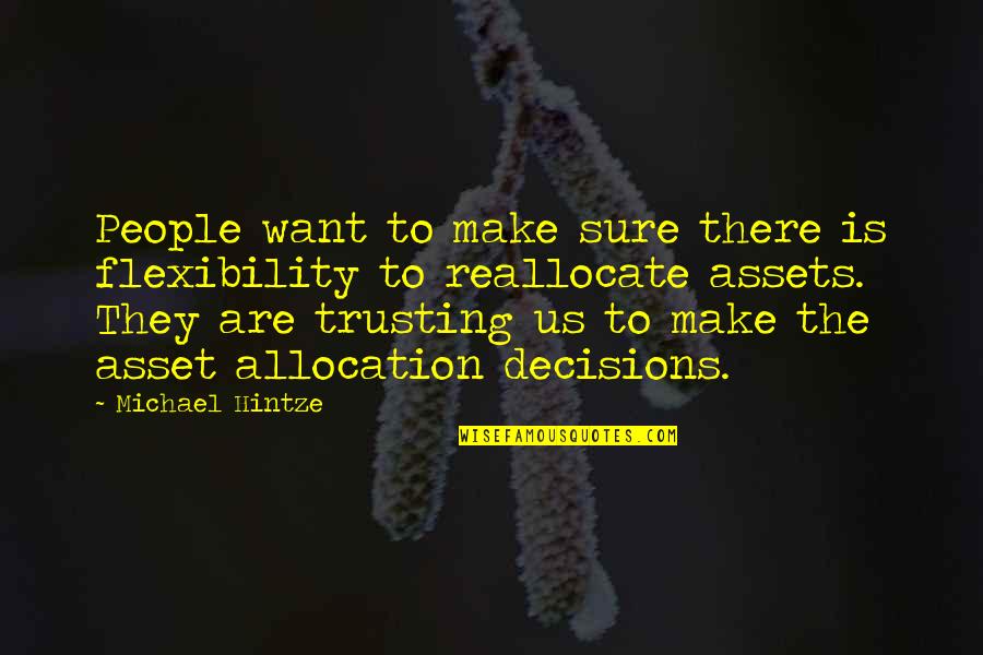 Newcomen Quotes By Michael Hintze: People want to make sure there is flexibility
