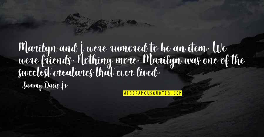 Newcomen Quotes By Sammy Davis Jr.: Marilyn and I were rumored to be an