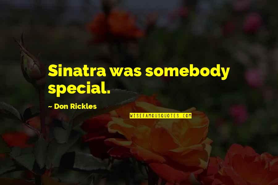 Newcomen Vacation Quotes By Don Rickles: Sinatra was somebody special.