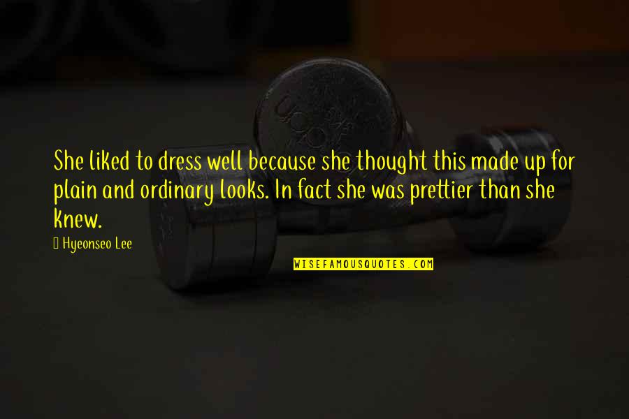Newfangled Ideas Quotes By Hyeonseo Lee: She liked to dress well because she thought