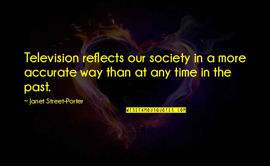 Newfest Poster Quotes By Janet Street-Porter: Television reflects our society in a more accurate Newfest Poster Quotes By Janet Street-Porter: Television reflects our society in a more accurate