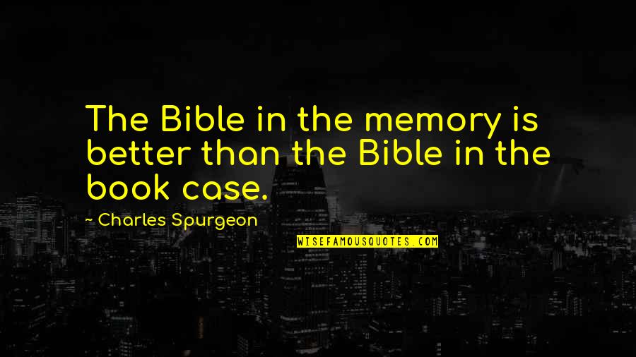 Newfie Girl Quotes By Charles Spurgeon: The Bible in the memory is better than