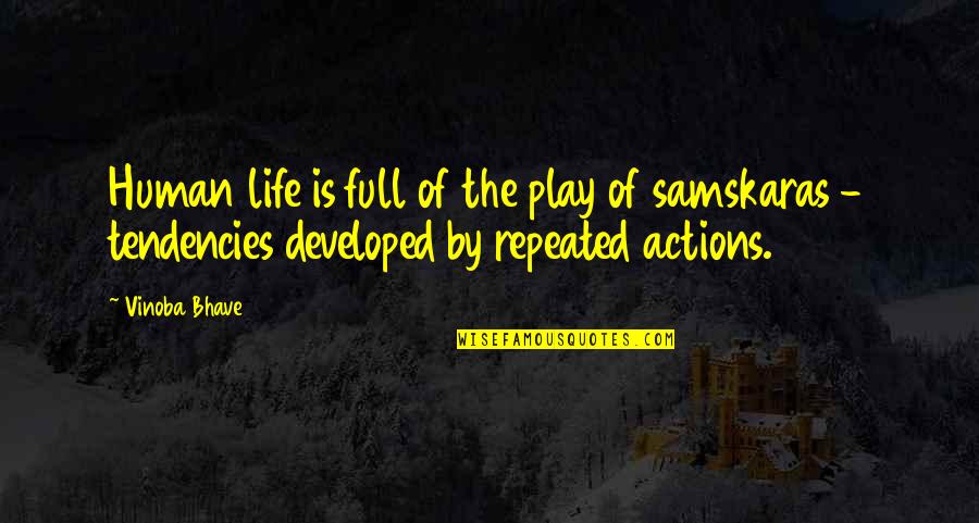 Newfie Quotes By Vinoba Bhave: Human life is full of the play of Newfie Quotes By Vinoba Bhave: Human life is full of the play of