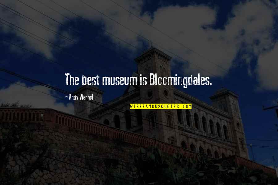 Newfoundland Fisherman Quotes By Andy Warhol: The best museum is Bloomingdales.