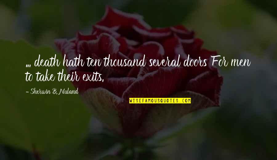 Newfoundland Love Quotes By Sherwin B. Nuland: ... death hath ten thousand several doors For