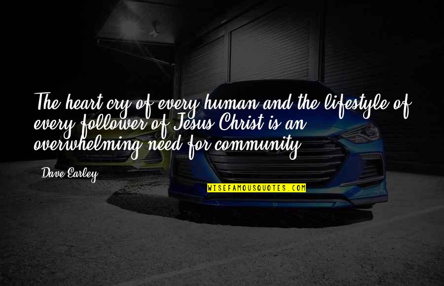 Newfoundlander Speaking Quotes By Dave Earley: The heart cry of every human and the Newfoundlander Speaking Quotes By Dave Earley: The heart cry of every human and the