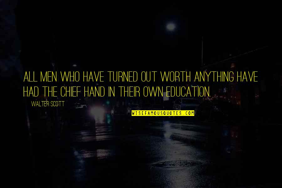 Newfx Quote Quotes By Walter Scott: All men who have turned out worth anything Newfx Quote Quotes By Walter Scott: All men who have turned out worth anything