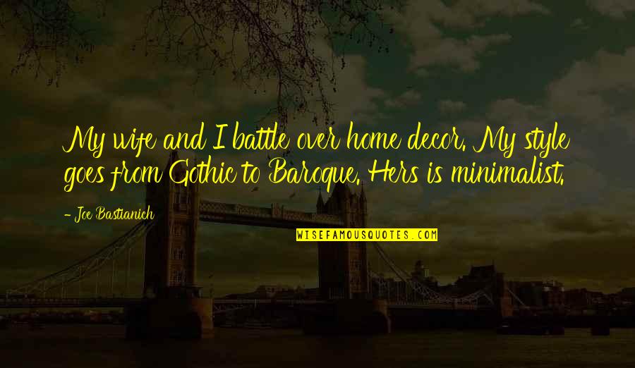 Newgrange Quotes By Joe Bastianich: My wife and I battle over home decor. Newgrange Quotes By Joe Bastianich: My wife and I battle over home decor.