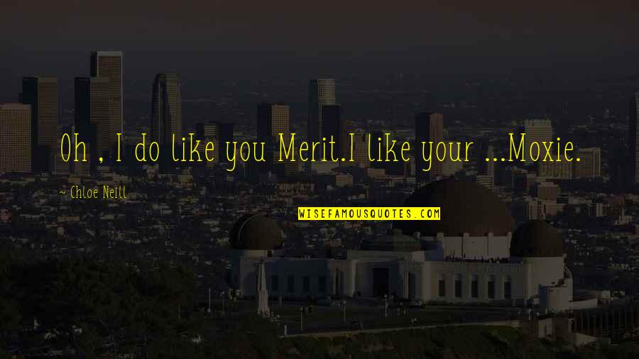 Newgrass Brewing Quotes By Chloe Neill: Oh , I do like you Merit.I like Newgrass Brewing Quotes By Chloe Neill: Oh , I do like you Merit.I like
