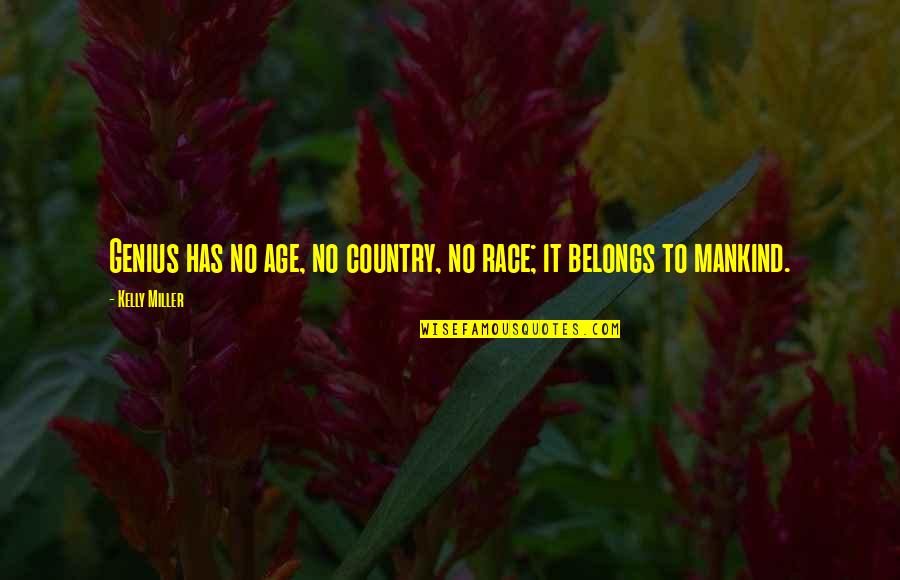 Newick Health Quotes By Kelly Miller: Genius has no age, no country, no race;