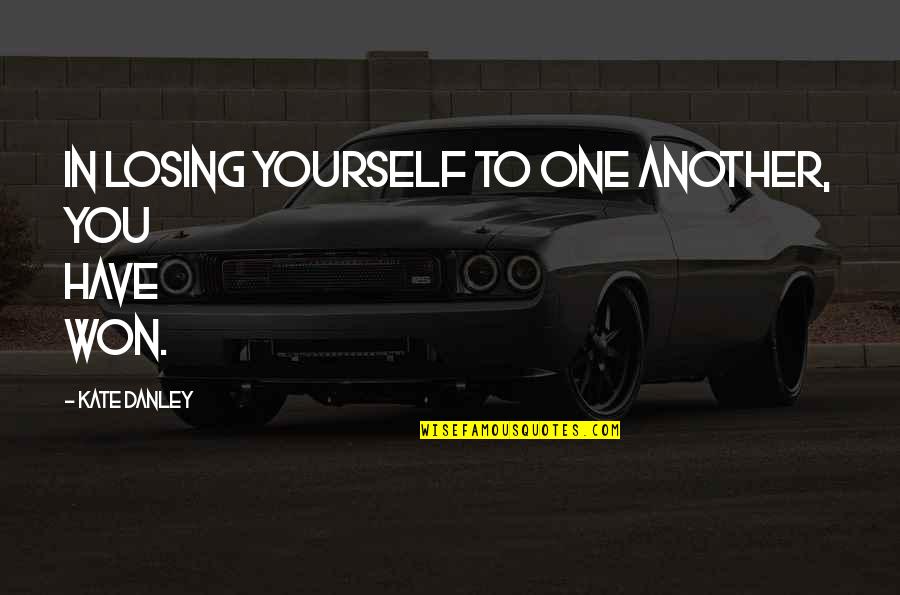 Newjetnet Quotes By Kate Danley: In losing yourself to one another, you have Newjetnet Quotes By Kate Danley: In losing yourself to one another, you have
