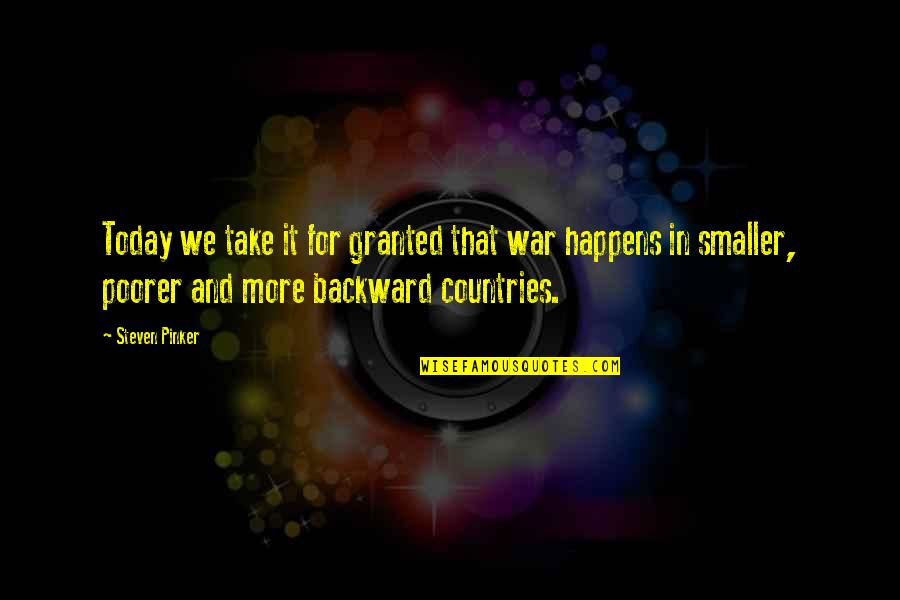 Newjetnet Quotes By Steven Pinker: Today we take it for granted that war Newjetnet Quotes By Steven Pinker: Today we take it for granted that war