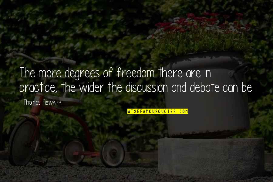 Newkirk Quotes By Thomas Newkirk: The more degrees of freedom there are in