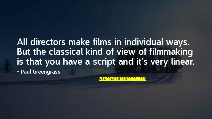 Newling Asphalt Quotes By Paul Greengrass: All directors make films in individual ways. But