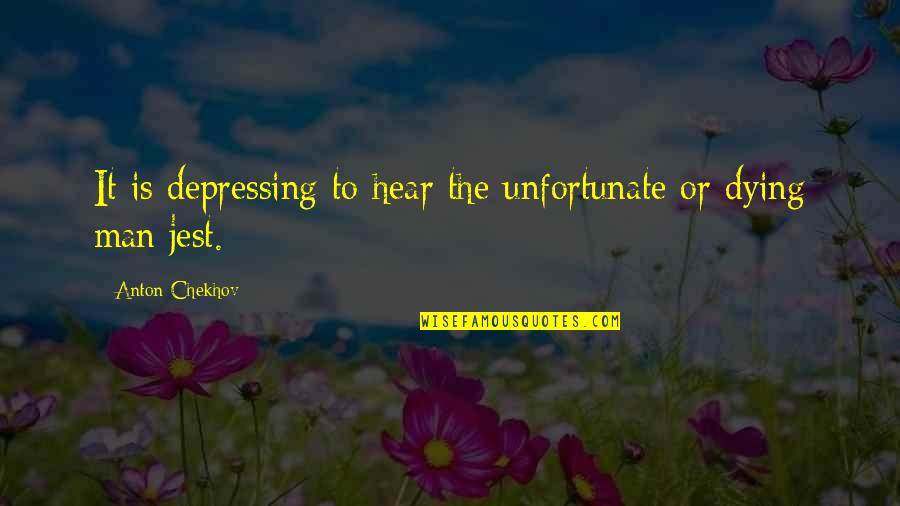 Newly Engaged Couples Quotes By Anton Chekhov: It is depressing to hear the unfortunate or