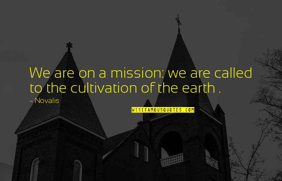 Newly Engaged Quotes By Novalis: We are on a mission: we are called