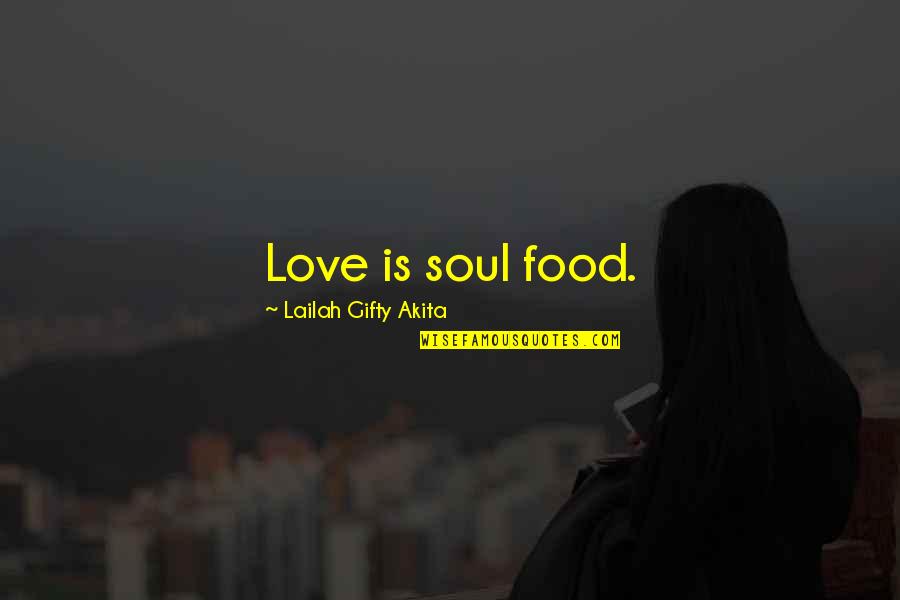 Newly Lovers Quotes By Lailah Gifty Akita: Love is soul food.