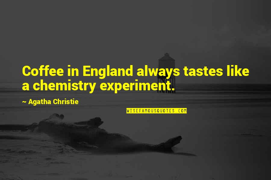 Newly Married Friend Quotes By Agatha Christie: Coffee in England always tastes like a chemistry