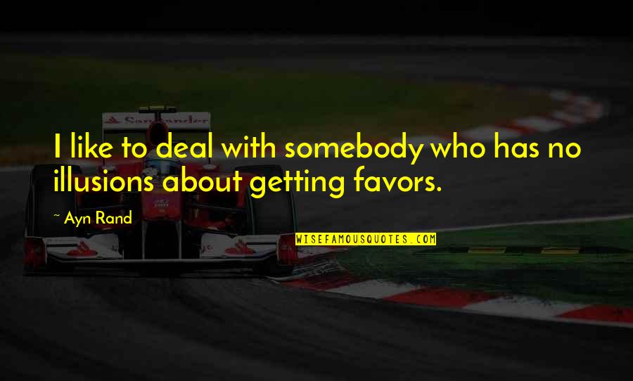Newly Weds Quotes By Ayn Rand: I like to deal with somebody who has