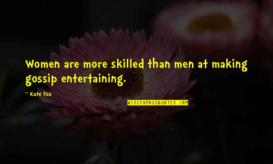 Newlyweds Funny Quotes By Kate Fox: Women are more skilled than men at making