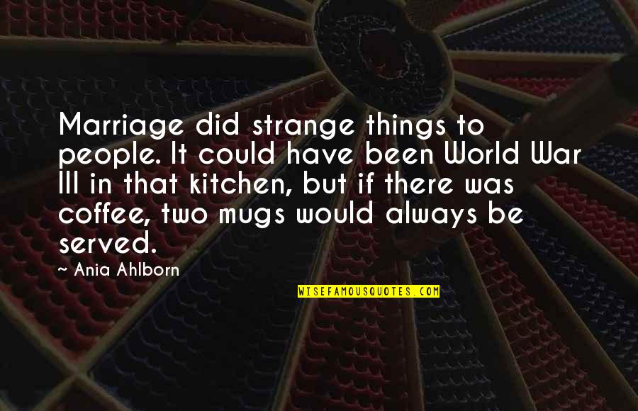 Newlyweds Quotes Quotes By Ania Ahlborn: Marriage did strange things to people. It could