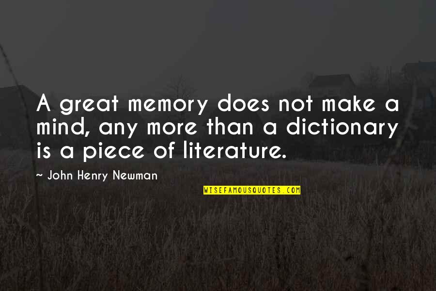 Newman Quotes By John Henry Newman: A great memory does not make a mind,