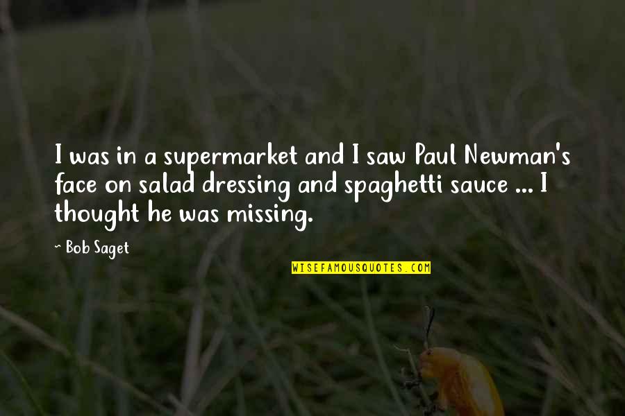 Newman's Quotes By Bob Saget: I was in a supermarket and I saw Newman's Quotes By Bob Saget: I was in a supermarket and I saw