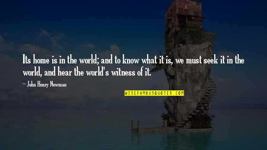 Newman's Quotes By John Henry Newman: Its home is in the world; and to Newman's Quotes By John Henry Newman: Its home is in the world; and to