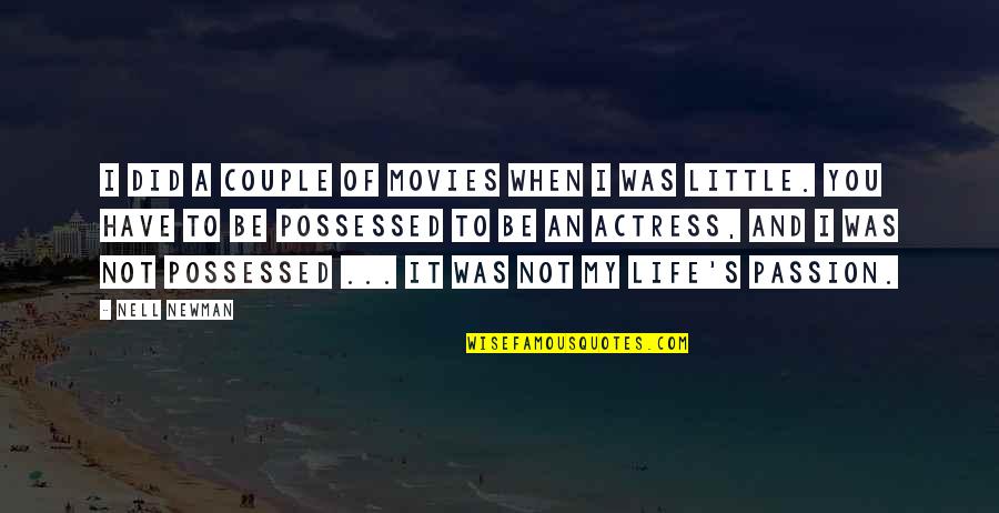 Newman's Quotes By Nell Newman: I did a couple of movies when I Newman's Quotes By Nell Newman: I did a couple of movies when I