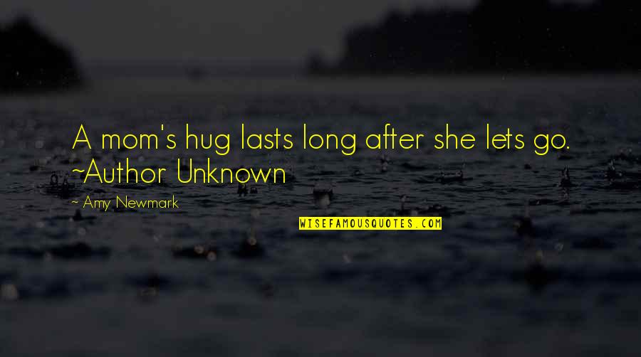 Newmark Quotes By Amy Newmark: A mom's hug lasts long after she lets
