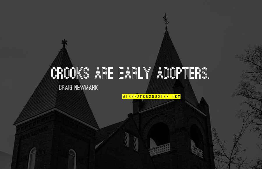 Newmark Quotes By Craig Newmark: Crooks are early adopters.