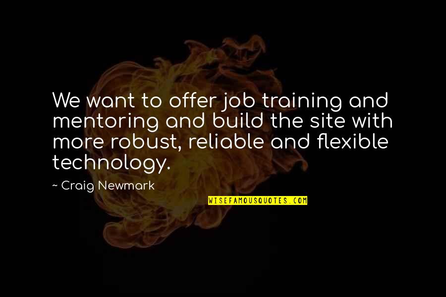 Newmark Quotes By Craig Newmark: We want to offer job training and mentoring