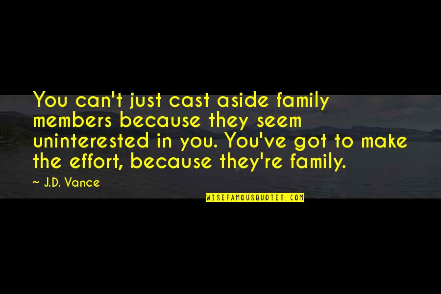 Newmark School Quotes By J.D. Vance: You can't just cast aside family members because Newmark School Quotes By J.D. Vance: You can't just cast aside family members because