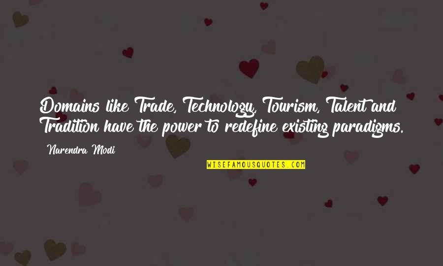 Newmown Quotes By Narendra Modi: Domains like Trade, Technology, Tourism, Talent and Tradition