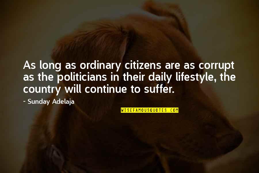 Newnan Georgia Quotes By Sunday Adelaja: As long as ordinary citizens are as corrupt Newnan Georgia Quotes By Sunday Adelaja: As long as ordinary citizens are as corrupt