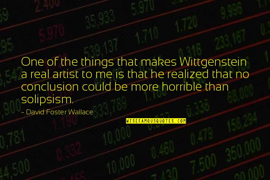Newphew Quotes By David Foster Wallace: One of the things that makes Wittgenstein a