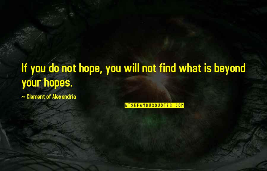 Newroo Quotes By Clement Of Alexandria: If you do not hope, you will not